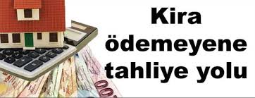 KİRACININ BORCUNU ÖDEMEMESİ DURUMUNDA BORCUN TAHSİLİ VE KİRALANANIN TAHLİYESİ